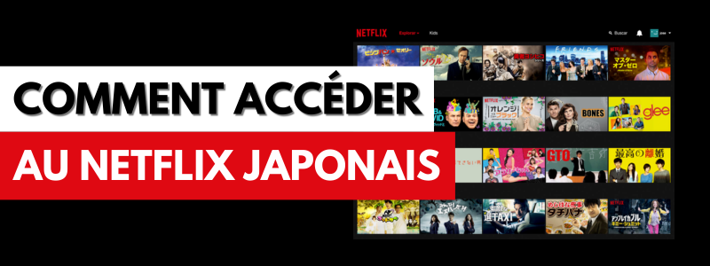 Comment avoir le Netflix japonais