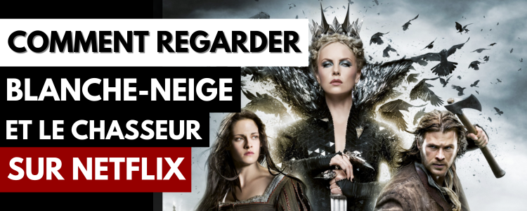 Blanche-Neige et le Chasseur sur Netflix