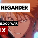 Bleach : Thousand-Year Blood War Partie 1 et Partie 2 sur Netflix