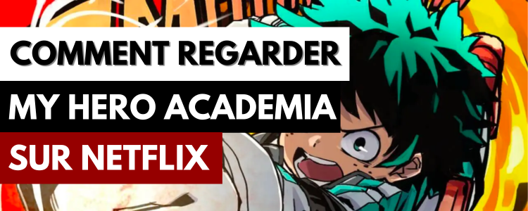 Comment regarder My Hero Academia sur Netflix en France
