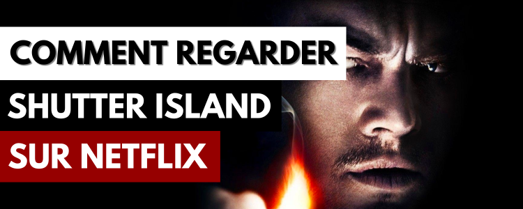 Comment regarder Shutter Island sur Netflix