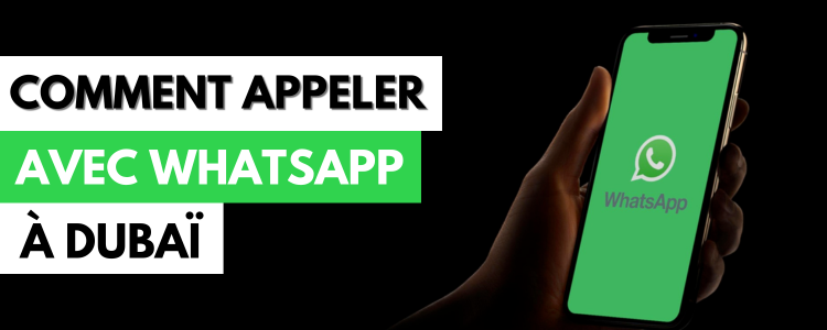 Comment appeler avec WhatsApp à Dubaï