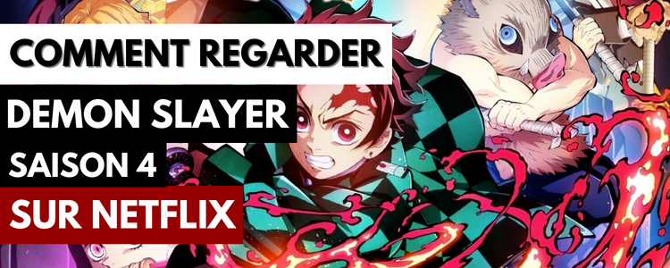 Comment regarder Demon Slayer Saison 4 sur Netflix