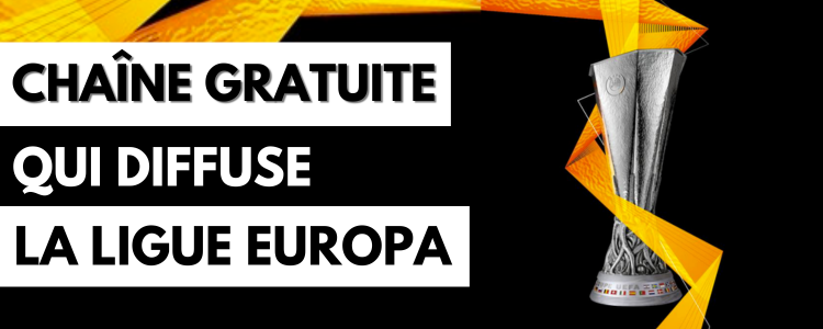 Chaîne gratuite qui diffuse la Ligue Europa en streaming