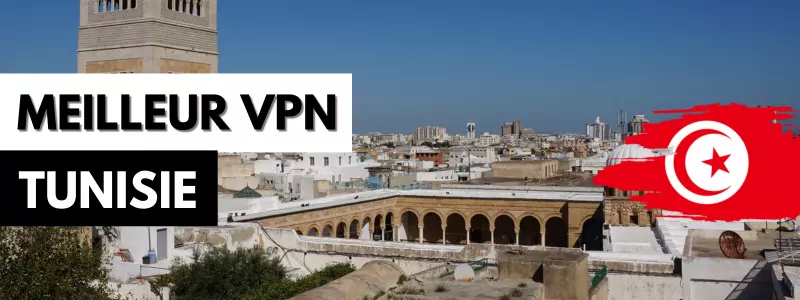 Meilleur VPN pour la Tunisie
