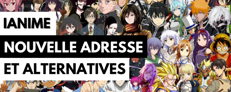 IAnime Streaming : nouvelle adresse, alternatives et avis