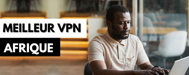 Meilleur VPN Afrique