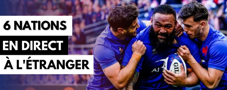 Comment regarder le Tournoi des 6 Nations en direct à l'étranger