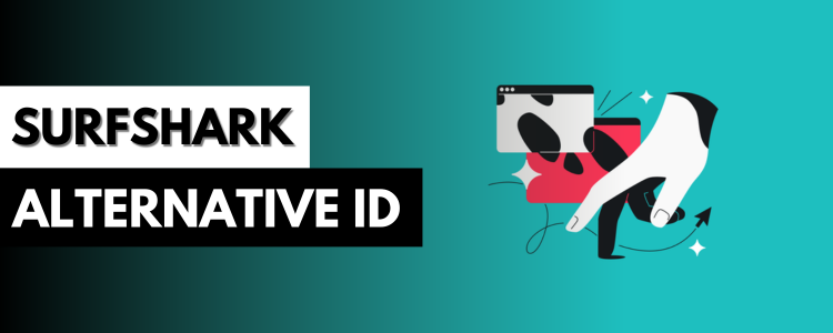 Alternative ID (Surfshark) : Qu'est-ce que c'est et à quoi ça sert ?