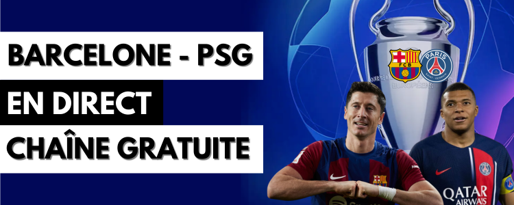 Barcelone PSG en direct sur une chaîne gratuite