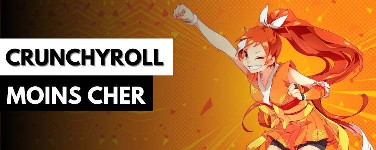 Comment payer Crunchyroll moins cher