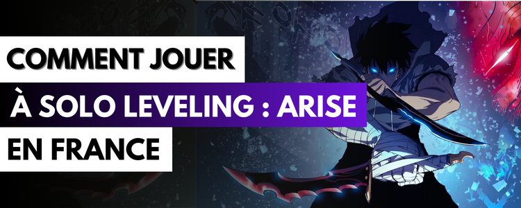 Comment jouer à Solo Leveling : Arise en France