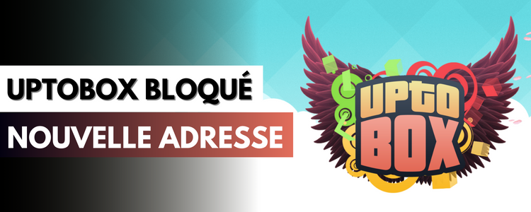 Uptobox bloqué : Nouvelle adresse