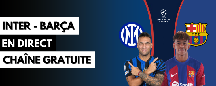 Diffusion gratuite de Inter Milan vs Barcelone sur une chaîne étrangère